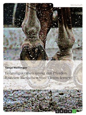 cover image of Führungskräftetraining mit Pferden. Können Menschen von Tieren lernen?
